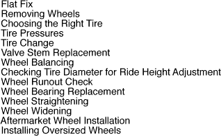 flat fix, removing wheels, tire pressure, tire change, valve stem replacement, wheel diameter and ride heigh adjustment, runout check, bearing replacement, oversized wheels, aftermarket wheel installation